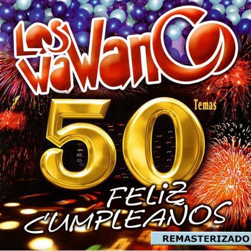 Los Wawanco - 50 Temas: Feliz Cumpleanos
