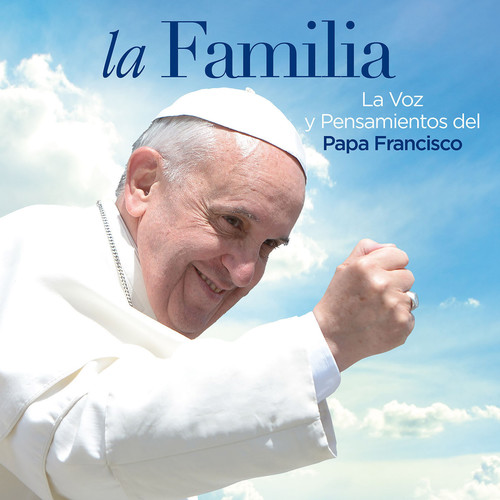  - Familia la Voz y Pensamientos Del Papa Francisco