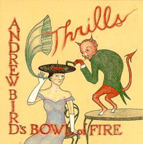Andrew Bird's Bowl Of Fire - Thrills