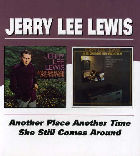 Jerry Lee Lewis - Another Place Another Time/She Still Comes Around [Import]