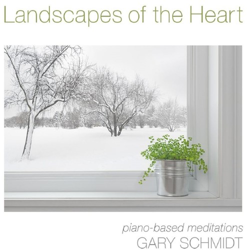 Gary Schmidt - Landscapes Of The Heart