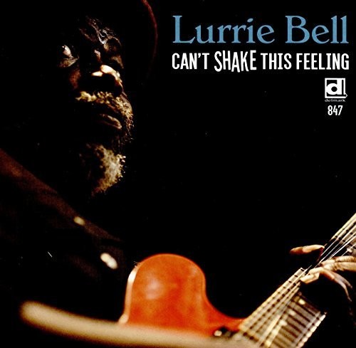 Lurrie Bell - Can'T Shake This Feeling