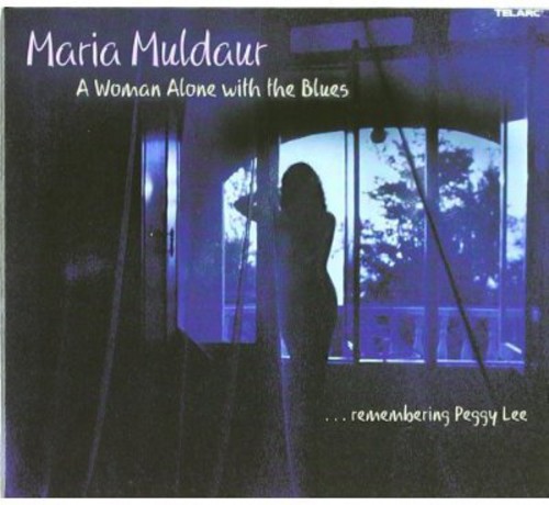 Maria Muldaur - A Woman Alone With The Blues...Remembering Peggy Lee