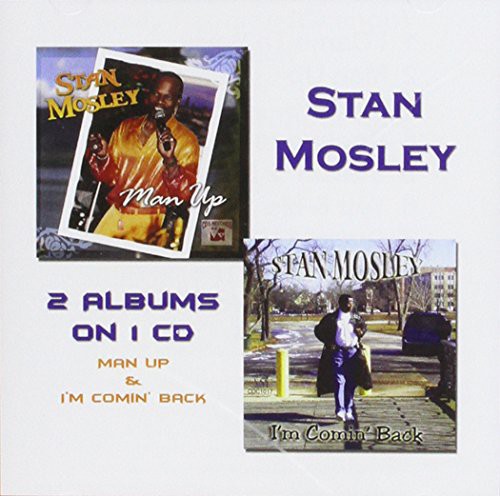 Stan Mosley - Man Up & I'm Coming Back