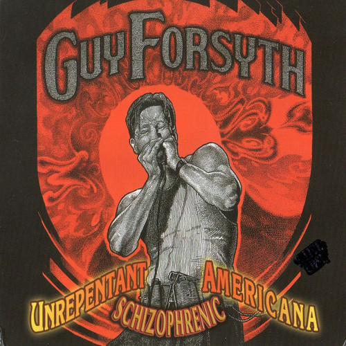 Guy Forsyth - Unrepentant Schizophrenic Americana (live)