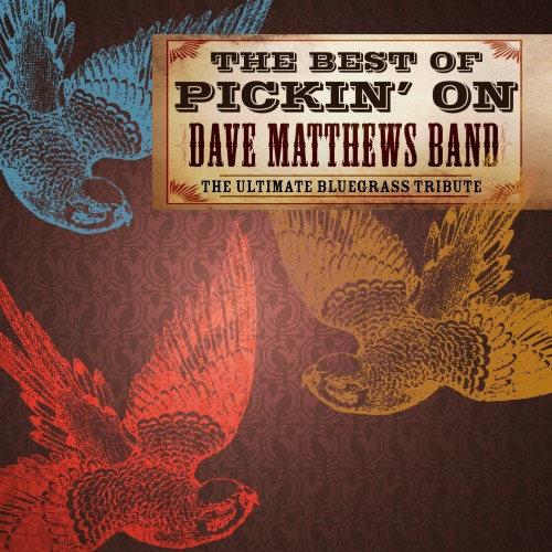 Dave Matthews Band - The Best Of Picking On Dave Matthews Band: The Ultimate BluegrassTribute