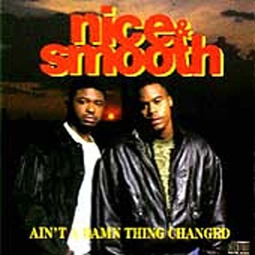 Nice & Smooth - Ain't A Damn Thing Changed
