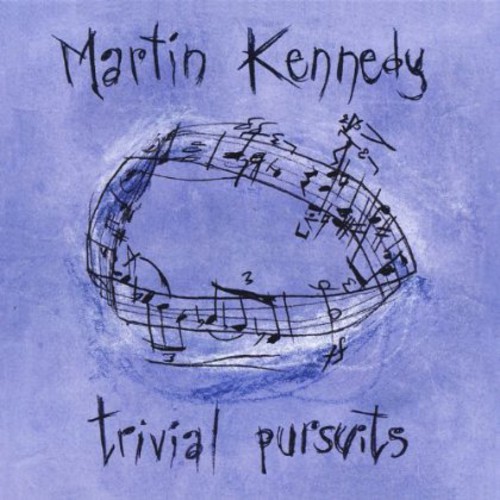 Martin Kennedy Trivial Pursuits / Various - Martin Kennedy: Trivial Pursuits / Various
