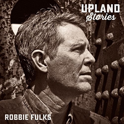 Robbie Fulks - Upland Stories