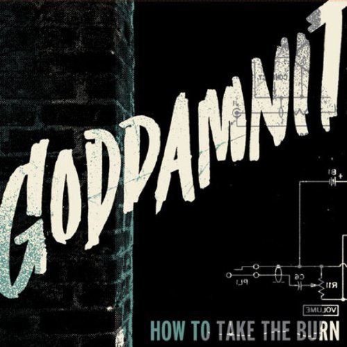 GODDAMNIT - How to Take the Burn