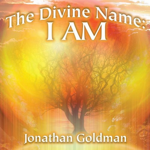 Jonathan Goldman - The Divine Name: I AM