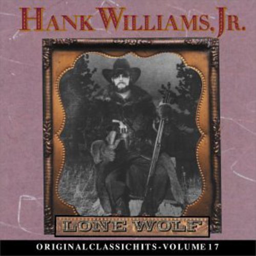 Hank Williams Jr. - Lone Wolf (Original Classic Hits 17)
