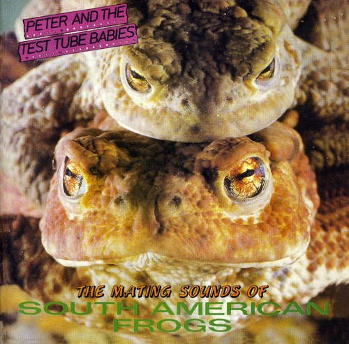 Peter & The Test Tube Babies - Mating Sounds Of South American Frogs [Import]