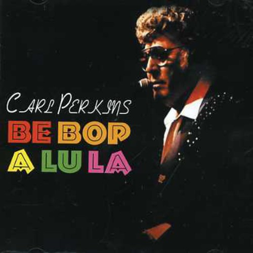 Carl Perkins - Be Bop a Lu la