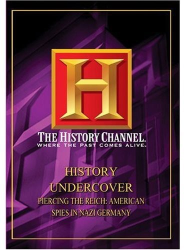 History Undercover - Piercing The Reich: Americans Spies Inside Nazi Ge