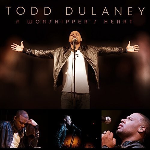 Todd Dulaney - Worshipper's Heart