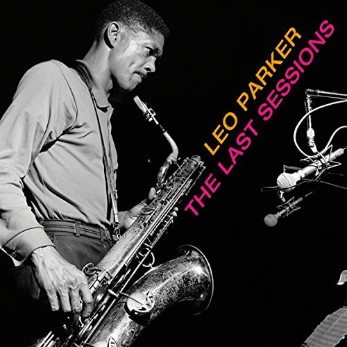 Leo Parker - Last Sessions Let Me Tell You 'Bout It + Rollin' w