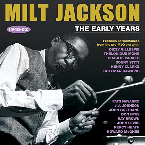 Milt Jackson - The Early Years 1945-52