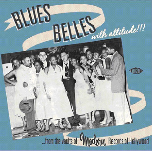 Blue Belles With Attitude! From The Vaults Of Modern Records Of Hollywood [Import]