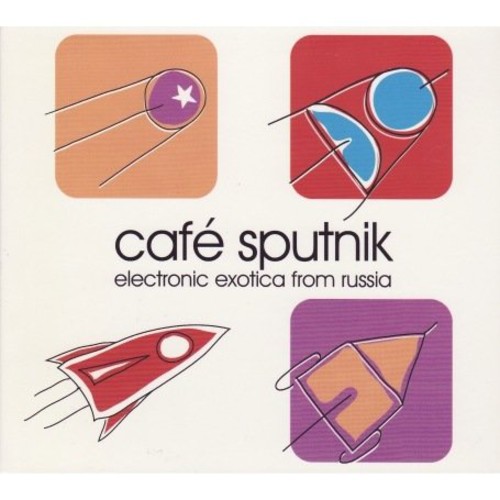 Cafe Sputnik: Electronic Exotica From Russia