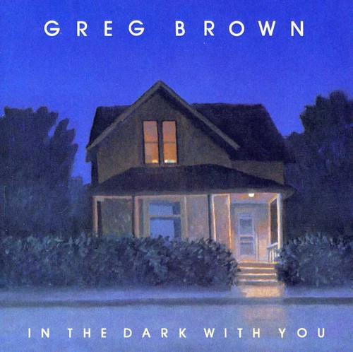 Greg Brown - In the Dark with You
