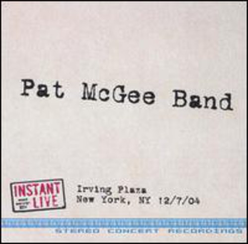 Pat Mcgee Band - Instant Live: Irving Plaza New York, NY 12/7/04