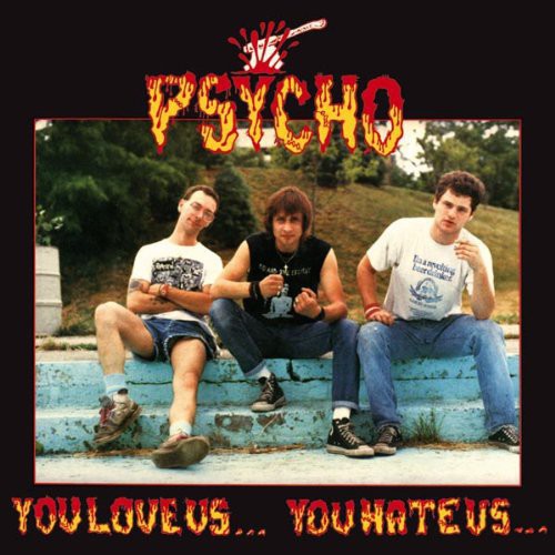 Psycho - You Love Us...You Hate Us