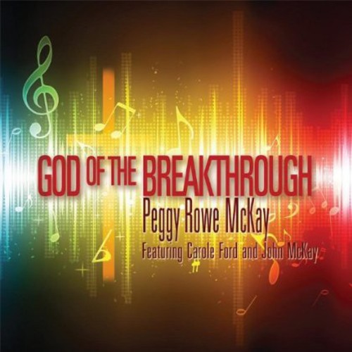 Peggy Rowe McKay - God of the Breakthrough