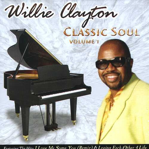 Willie Clayton - Classic Soul, Vol. 1