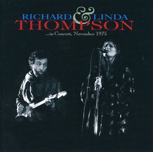 Richard & Linda Thompson - In Concert November 1975 [Import]