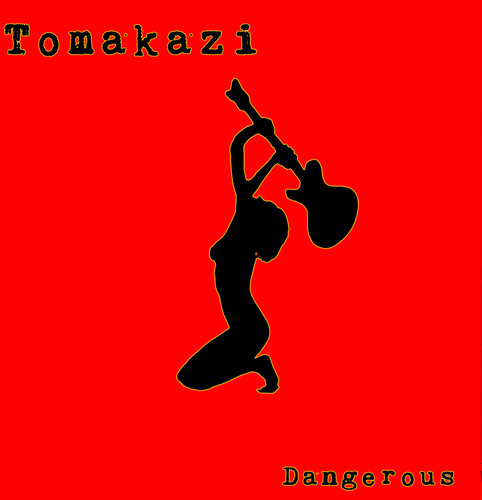 Tomakazi - Dangerous