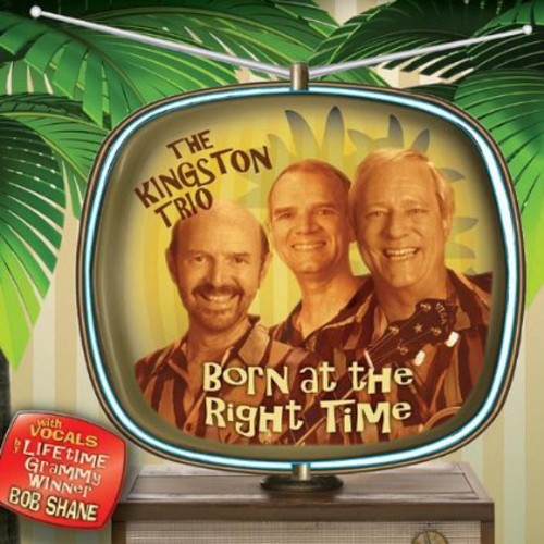 Kingston Trio - Born at the Right Time