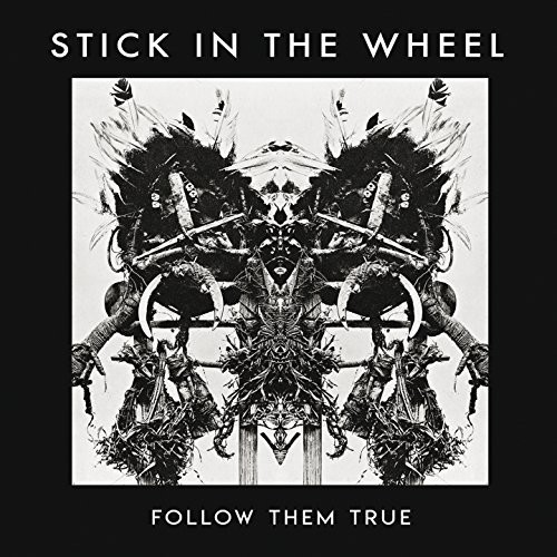 Stick in the Wheel - Follow Them True
