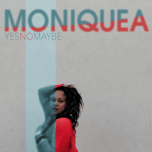 Moniquea - Yes No Maybe