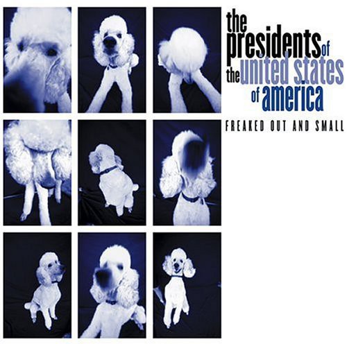 Presidents Of The United States Of America - Freaked Out & Small