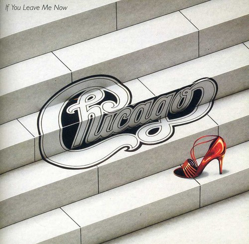 Chicago - If You Leave Me Now and Other Hits