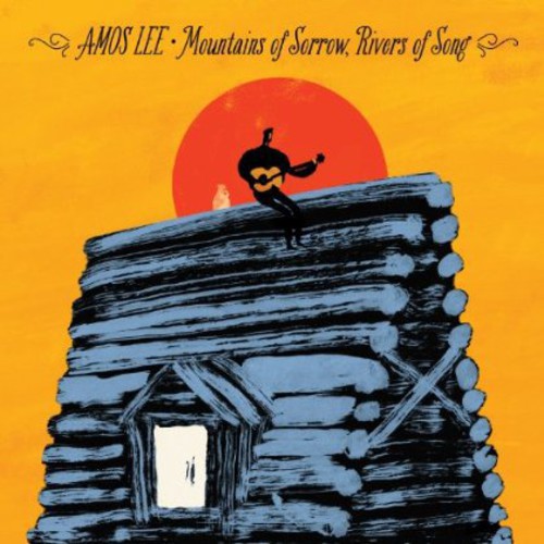 Amos Lee - Mountains Of Sorrow, Rivers Of Song