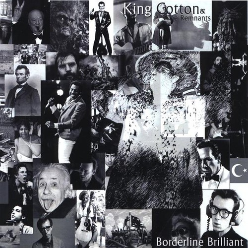 King Cotton & The Remnants - Borderline Brilliant!