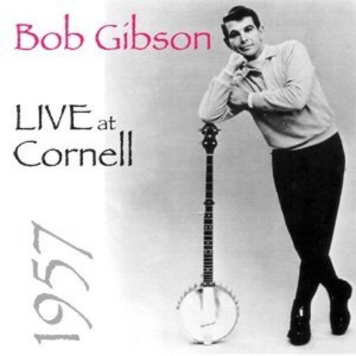 Bob Gibson - Live At Cornell