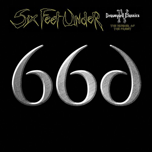 Six Feet Under - Graveyard Classics IV: Number Of The Priest
