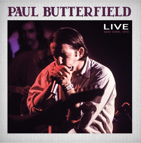 Paul Butterfield - Paul Butterfield Live New York City 1970
