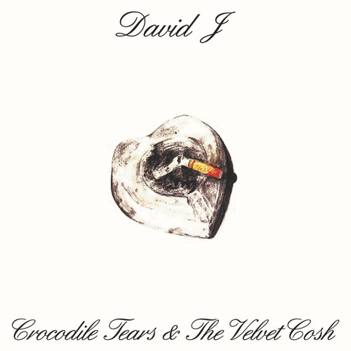 David J - Crocodile Tears And The Velvet Cosh