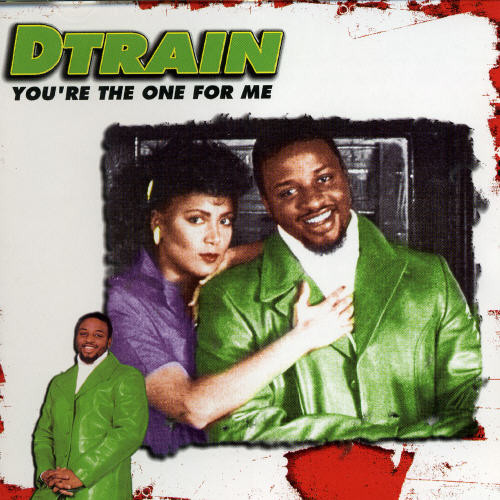 D Train - You're the One for Me