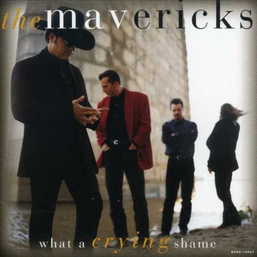 The Mavericks - What a Crying Shame
