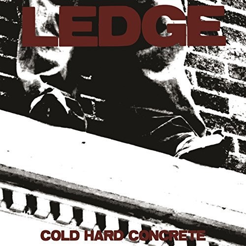 Ledge - Cold Hard Concrete