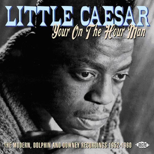 Little Caesar - Your On The Hour Man-Modern Dolphin & Downey Recor [Import]
