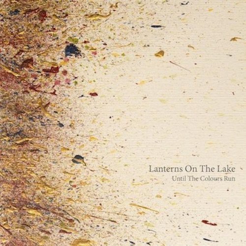 Lanterns On The Lake - Until The Colours Run [Import]