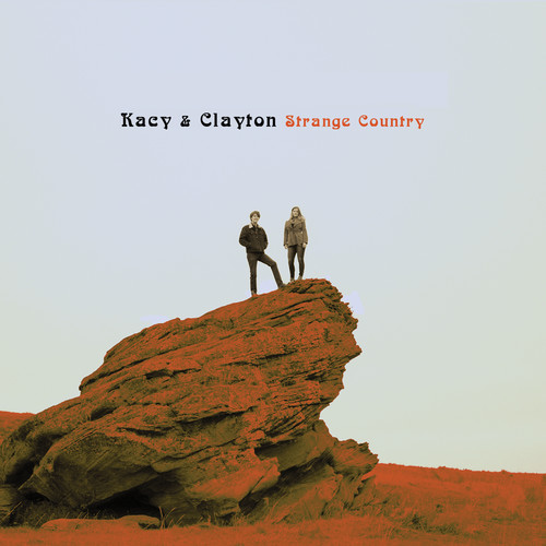 Kacy & Clayton - Strange Country [Vinyl]