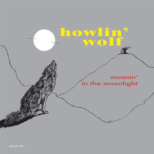 Howlin' Wolf - Moanin In The Moonlight [Limited Edition]