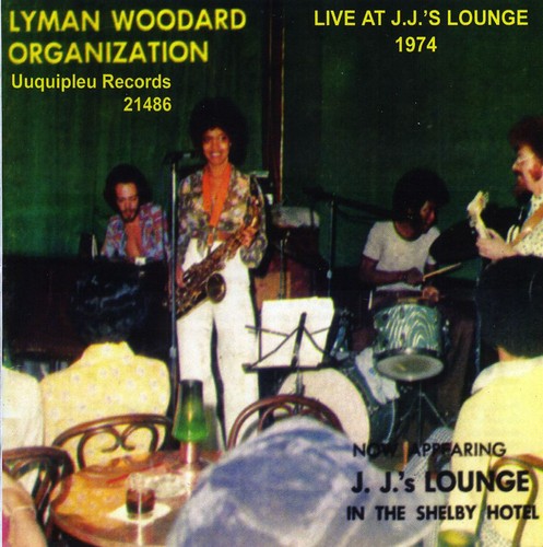 Lyman Woodard Organization - Live at J.J's Lounge: 1974
